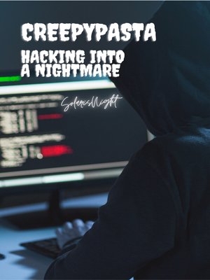 cover image of Creepypasta--Hacking into a Nightmare